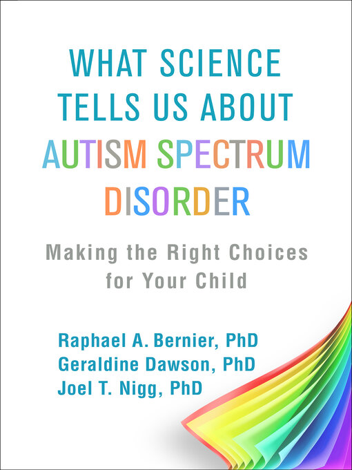 Title details for What Science Tells Us about Autism Spectrum Disorder by Raphael A. Bernier - Available